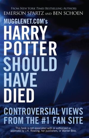 Buy Mugglenet.com's Harry Potter Should Have Died at Amazon