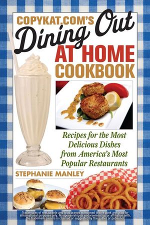 Buy CopyKat.com's Dining Out At Home Cookbook at Amazon