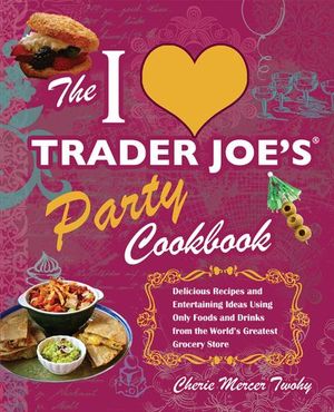 Buy I Love Trader Joe's Party Cookbook at Amazon