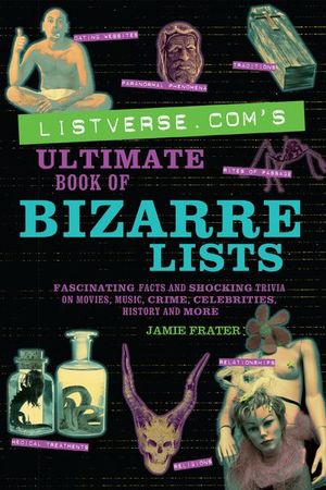 Listverse.com's Ultimate Book of Bizarre Lists