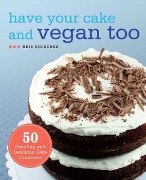 Buy Have Your Cake and Vegan Too at Amazon