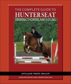 Complete Guide to Hunter Seat Training, Showing, and Judging
