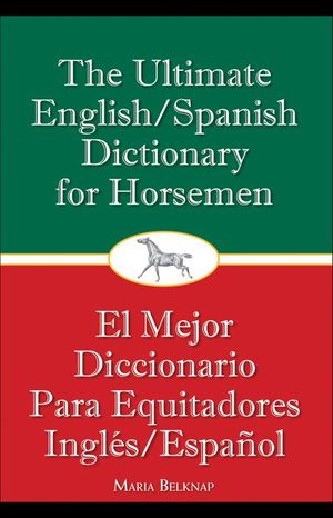 Ultimate English/Spanish Dictionary for Horsemen