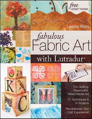 Fabulous Fabric Art With Lutradur®