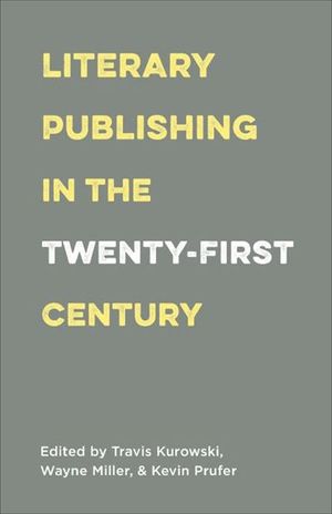 Buy Literary Publishing in the Twenty-First Century at Amazon