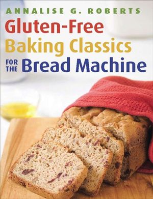 Buy Gluten-Free Baking Classics for the Bread Machine at Amazon