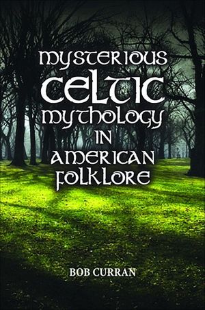 Buy Mysterious Celtic Mythology in American Folklore at Amazon