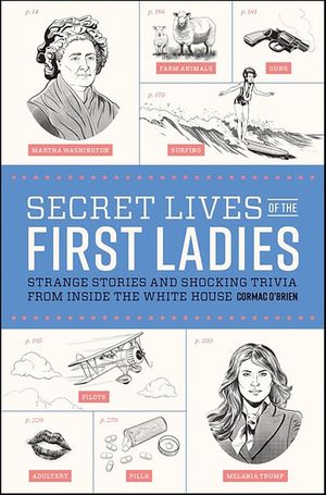 Secret Lives of the First Ladies