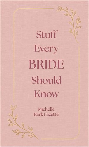 Stuff Every Bride Should Know