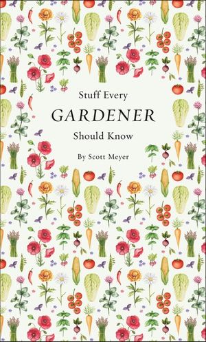 Stuff Every Gardener Should Know