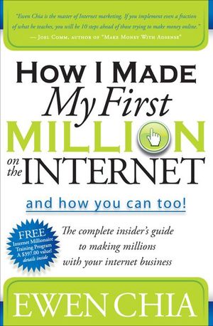 How I Made My First Million on the Internet and How You Can Too!