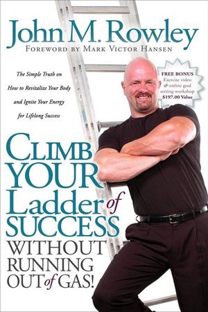 Climb Your Ladder of Success Without Running Out of Gas!