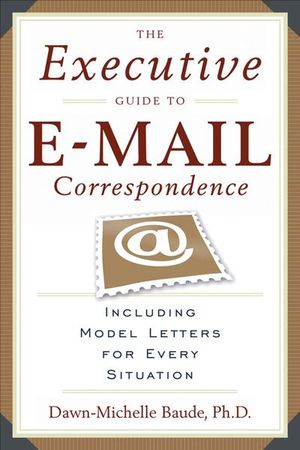 The Executive Guide to E-mail Correspondence