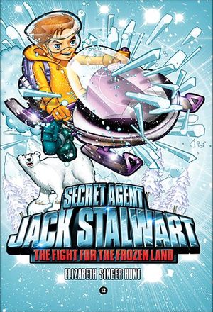 Secret Agent Jack Stalwart: Book 12: Fight for the Frozen Land: Arctic