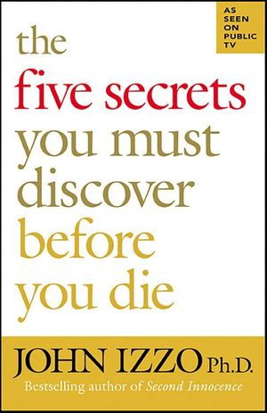 The Five Secrets You Must Discover Before You Die