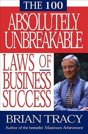 Buy The 100 Absolutely Unbreakable Laws of Business Success at Amazon