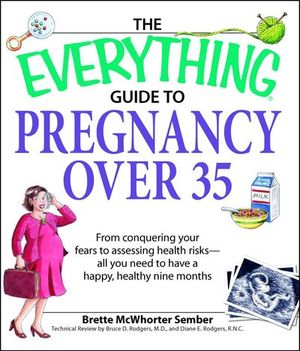 Buy The Everything Guide to Pregnancy Over 35 at Amazon