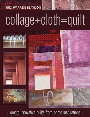 Collage+Cloth=Quilts