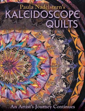 Paula Nadelsterns Kaleidoscope Quilts