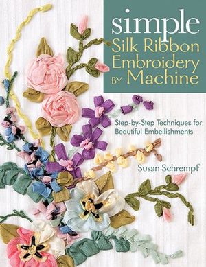 Buy Simple Silk Ribbon Embroidery by Machine at Amazon