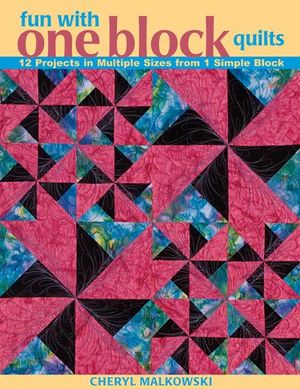Fun with One Block Quilts