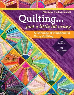 Quilting... Just a Little Bit Crazy