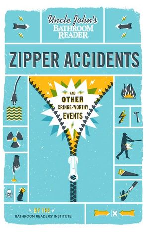 Uncle John's Bathroom Reader: Zipper Accidents