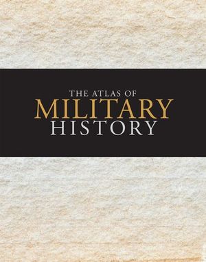 The Atlas of Military History