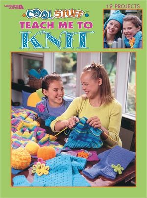 Cool Stuff for Kids Teach Me to Knit