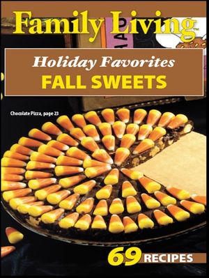 Family Living Holiday Favorites Fall Sweets