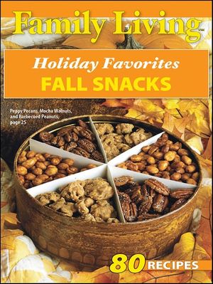Family Living Holiday Favorites Fall Snacks