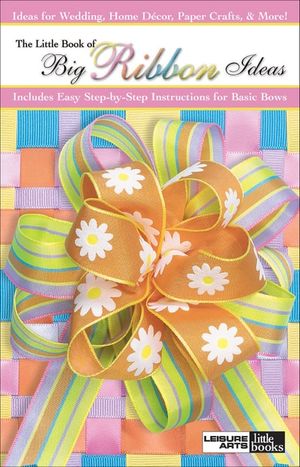 The Little Book of Big Ribbon Ideas