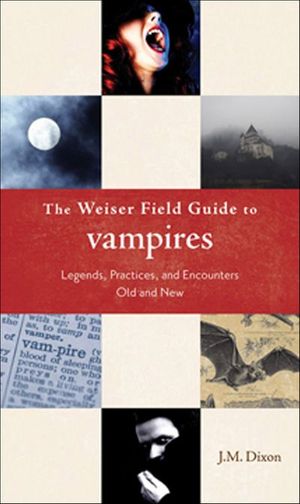 The Weiser Field Guide to Vampires