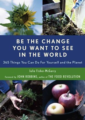 Buy Be the Change You Want to See in the World at Amazon