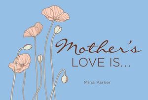 Mother's Love Is . . .