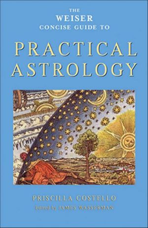 The Weiser Concise Guide to Practical Astrology