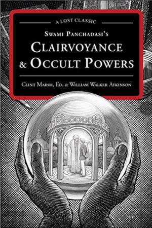 Buy Swami Panchadasi's Clairvoyance & Occult Powers at Amazon
