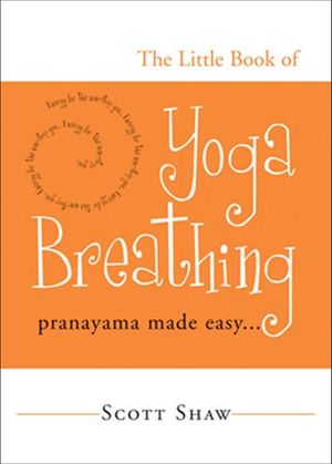 The Little Book of Yoga Breathing