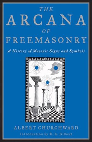 The Arcana of Freemasonry