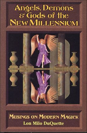 Angels, Demons & Gods of the New Millennium
