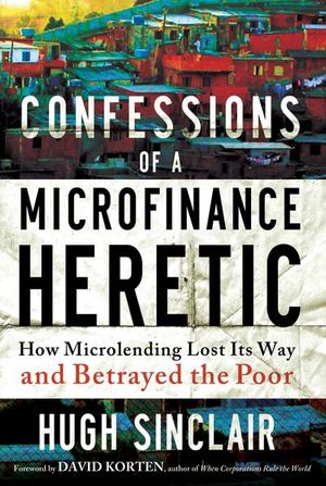 Buy Confessions of a Microfinance Heretic at Amazon