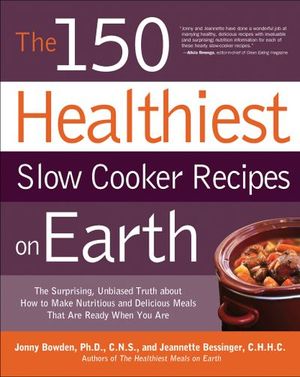 Buy The 150 Healthiest Slow Cooker Recipes on Earth at Amazon