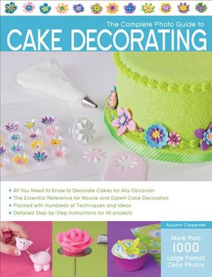 Buy The Complete Photo Guide to Cake Decorating at Amazon