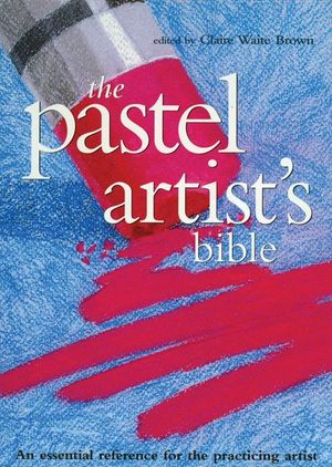 Buy The Pastel Artist's Bible at Amazon