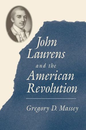 Buy John Laurens and the American Revolution at Amazon