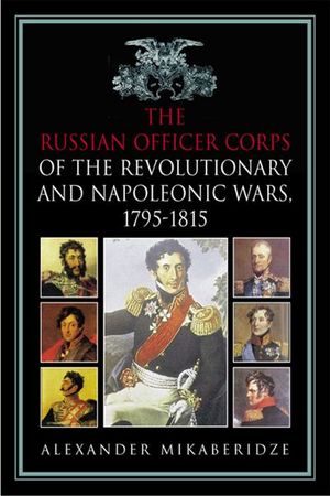 The Russian Officer Corps of the Revolutionary and Napoleonic Wars