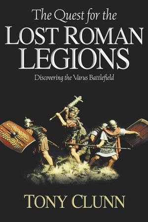 The Quest for the Lost Roman Legions