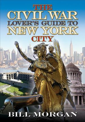 Buy The Civil War Lover's Guide to New York City at Amazon