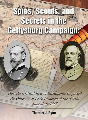 Buy Spies, Scouts, and Secrets in the Gettysburg Campaign at Amazon