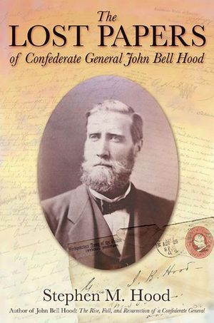 Buy The Lost Papers of Confederate General John Bell Hood at Amazon